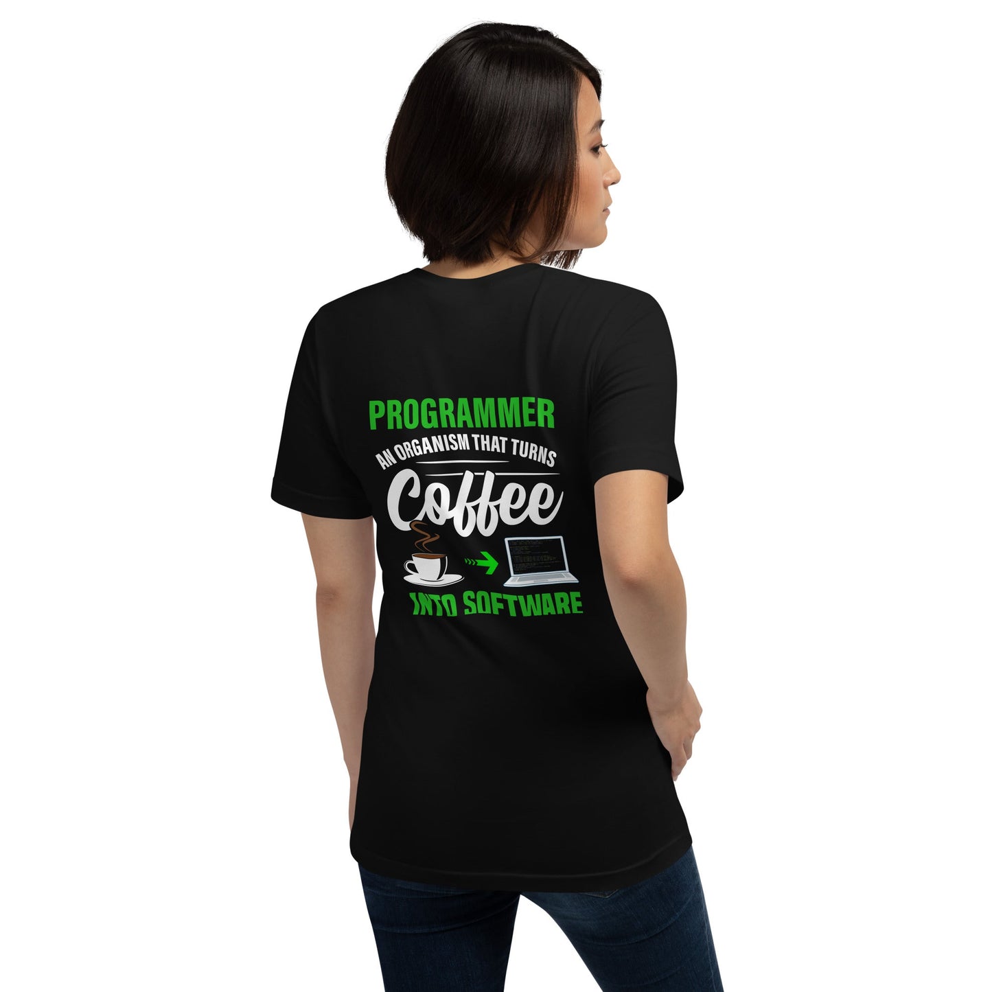 Programmer is an Organism that turns Coffee into Code ( Green Text ) - Unisex t-shirt ( Back Print ) by DarkByteGear