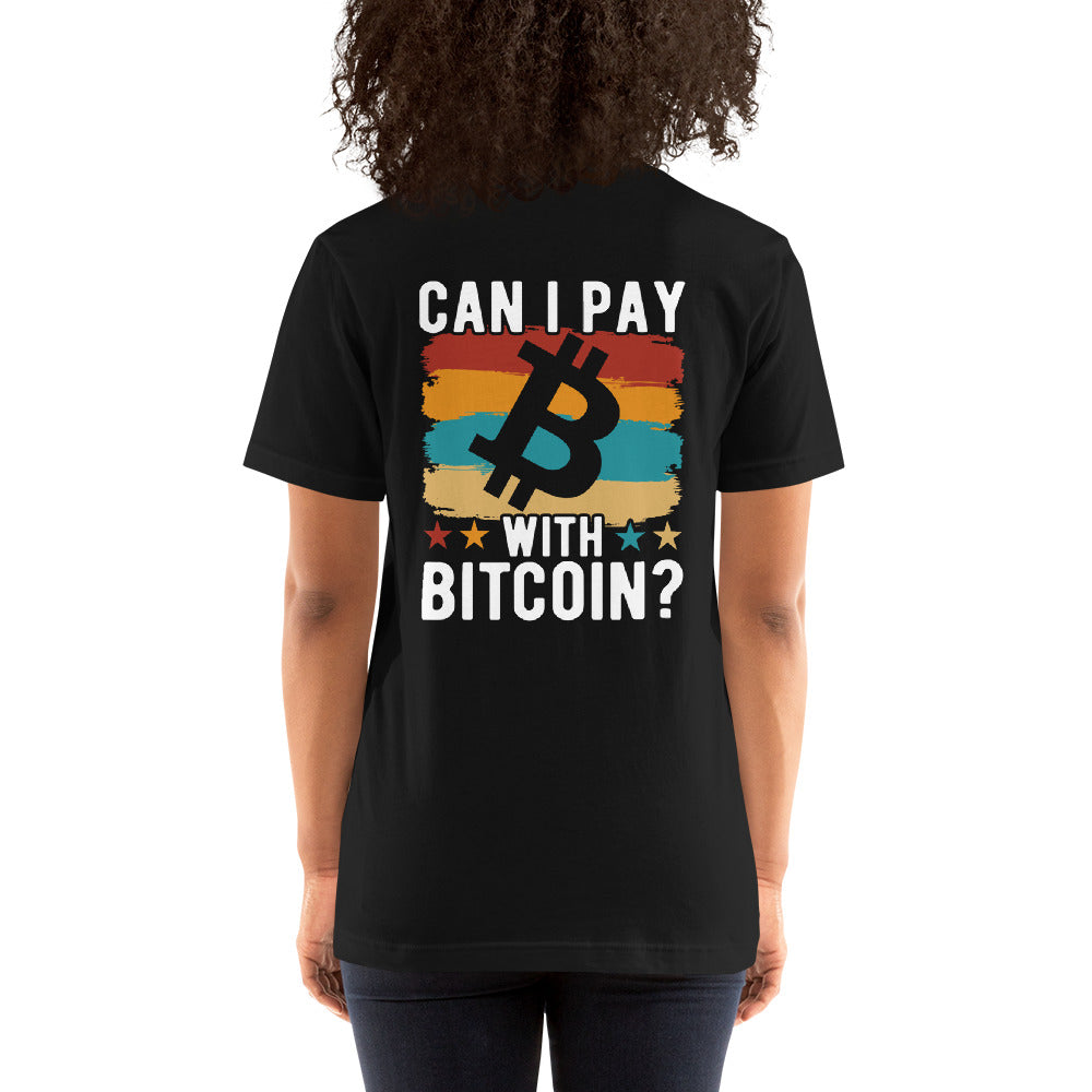 Can I pay with Bitcoin - Unisex t-shirt ( Back Print ) by DarkByteGear