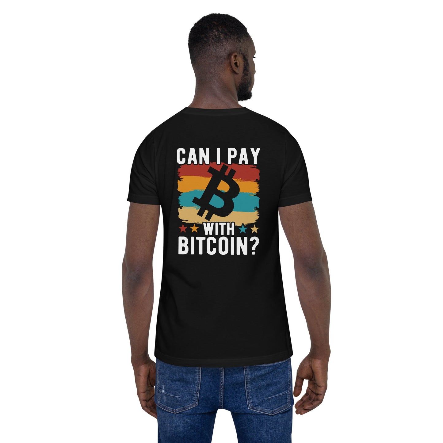 Can I pay with Bitcoin - Unisex t-shirt ( Back Print ) by DarkByteGear