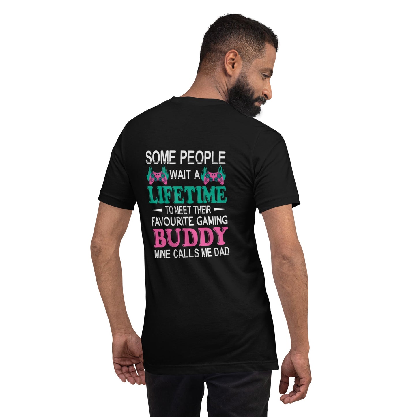 Some people wait a lifetime to meet their Favorite Gaming Partner - Unisex t-shirt ( Back Print ) by DarkByteGear