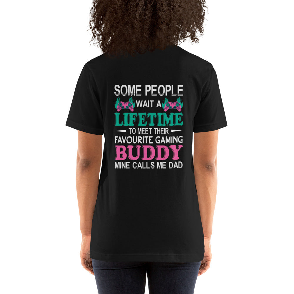 Some people wait a lifetime to meet their Favorite Gaming Partner - Unisex t-shirt ( Back Print ) by DarkByteGear
