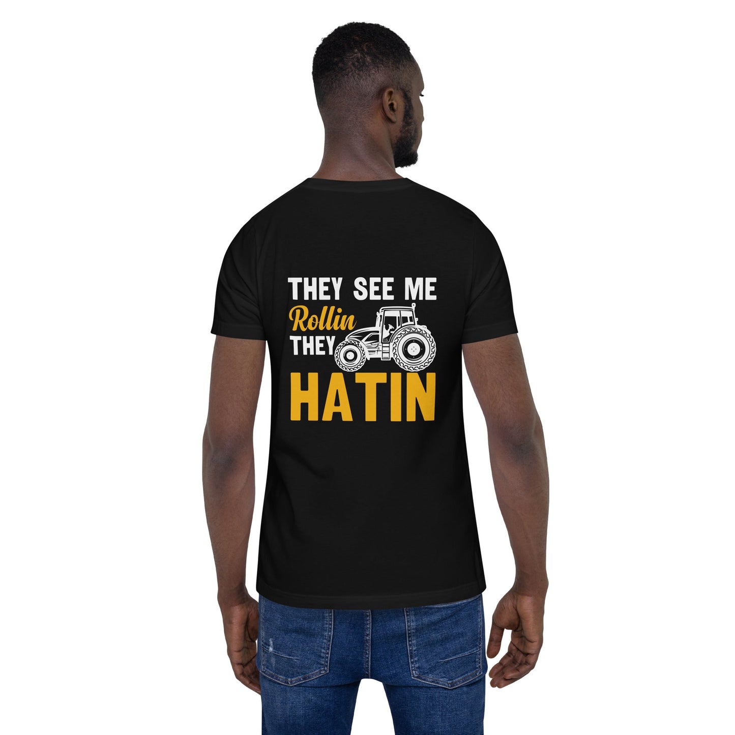 They see me Rolling, they hatin - Unisex t-shirt ( Back Print ) by DarkByteGear