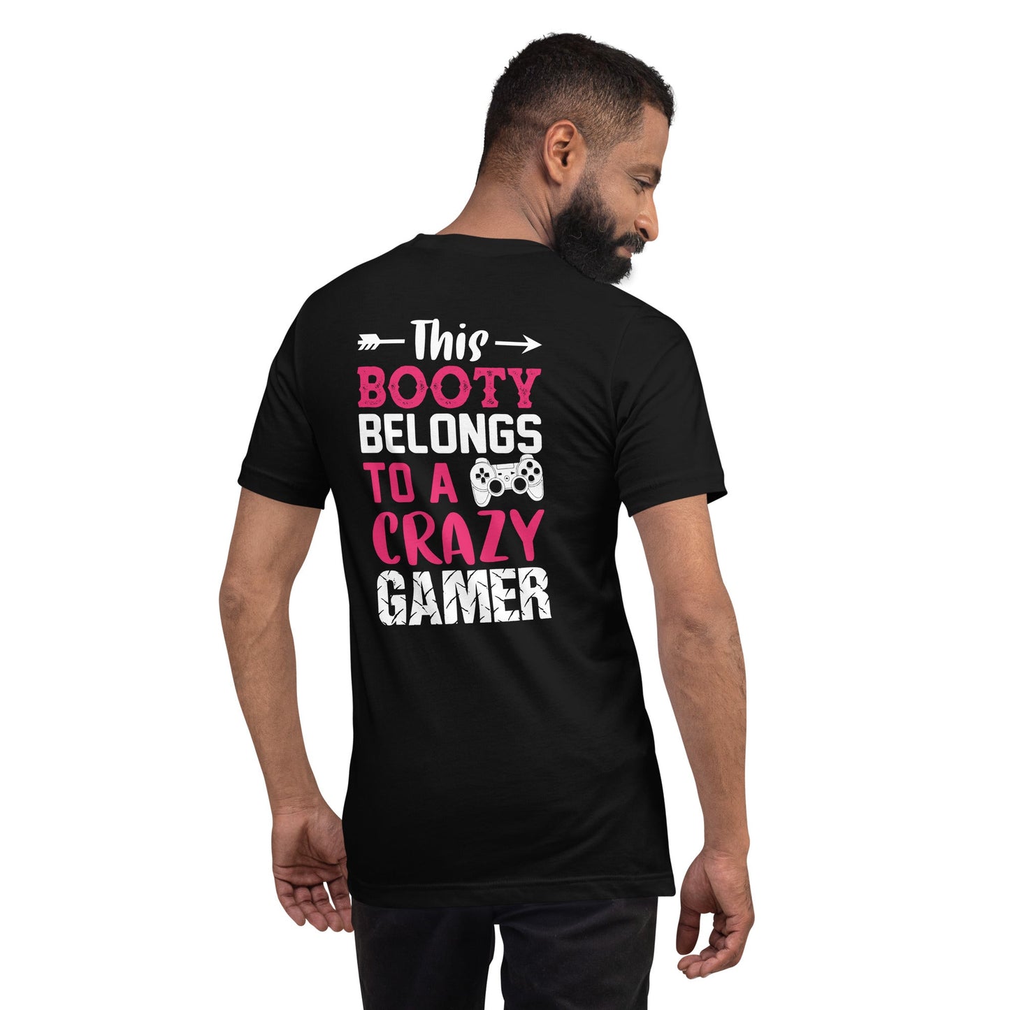 This Booty belongs to a Crazy Gamer - Unisex t-shirt ( Back Print ) by DarkByteGear