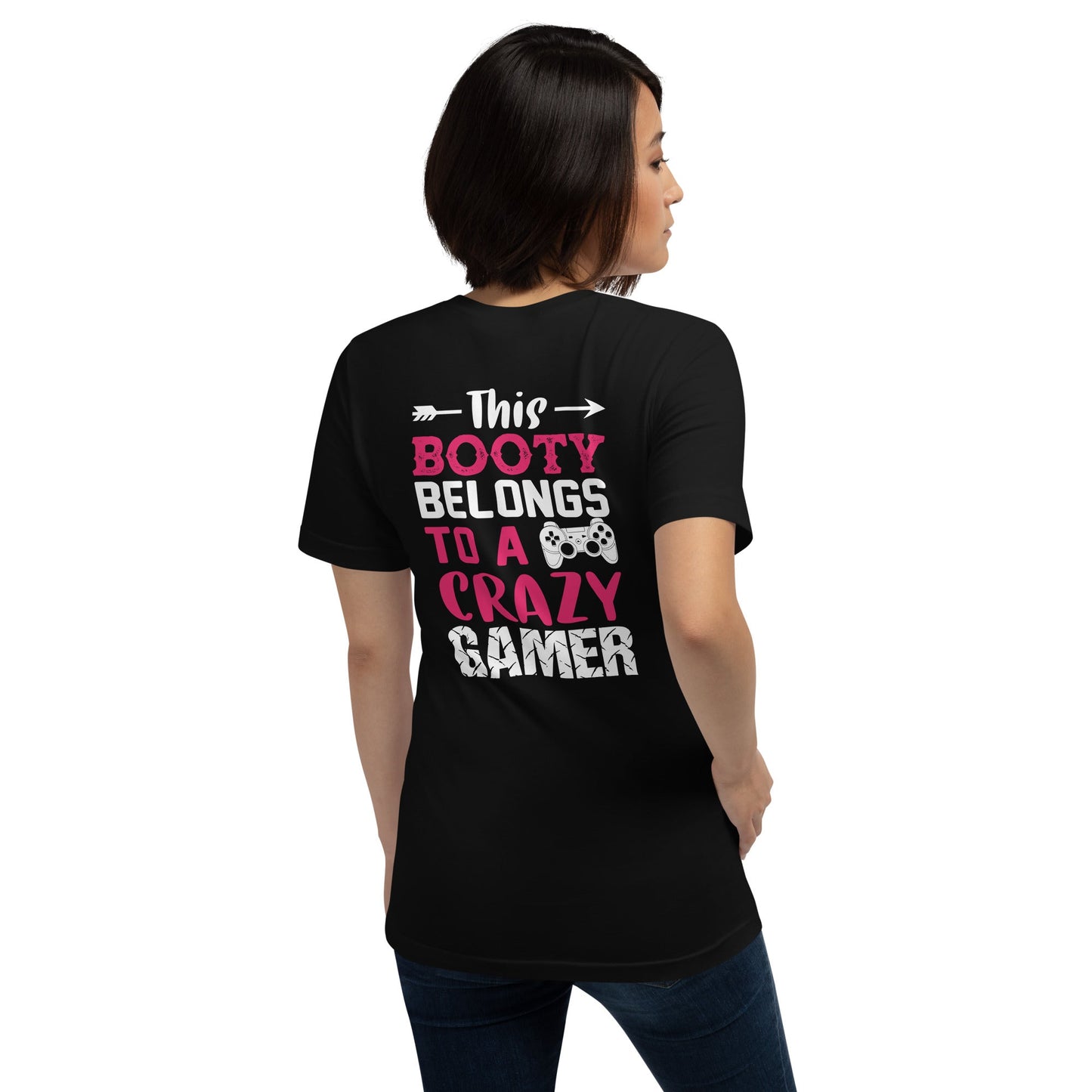 This Booty belongs to a Crazy Gamer - Unisex t-shirt ( Back Print ) by DarkByteGear