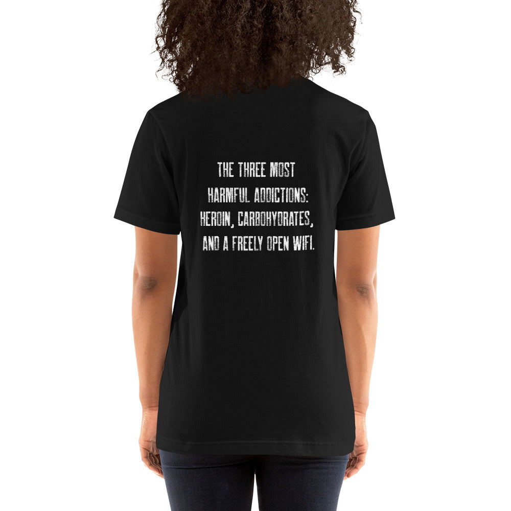 The three most harmful addictions heroin, carbohydrates and a freely open WiFi - Unisex t-shirt ( Back Print ) by DarkByteGear