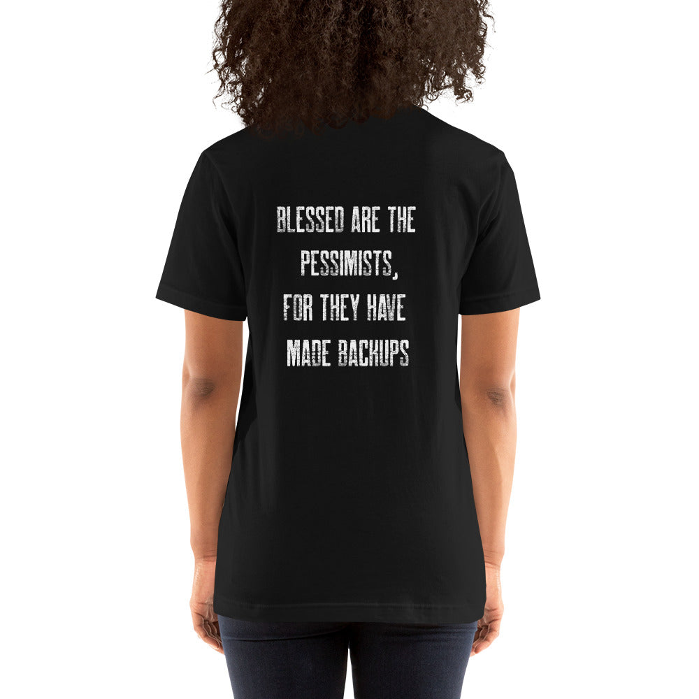 Blessed are the pessimists for they have made backups -Unisex t-shirt ( Back Print ) by DarkByteGear