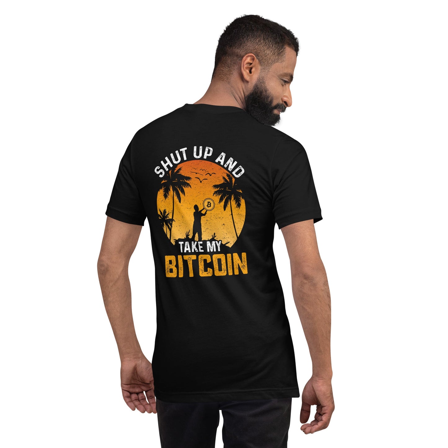 Shut Up and Take my Bitcoin - Unisex t-shirt ( Back Print ) by DarkByteGear