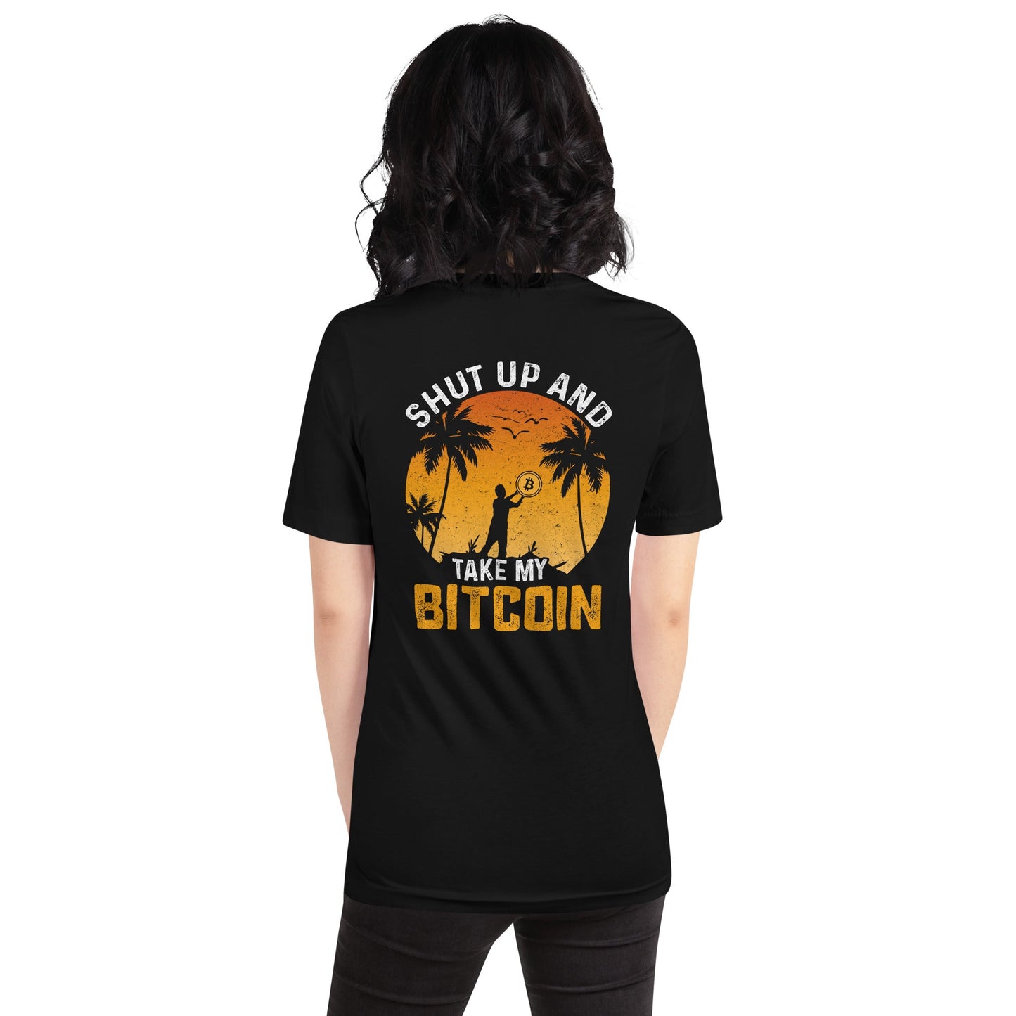 Shut Up and Take my Bitcoin - Unisex t-shirt ( Back Print ) by DarkByteGear