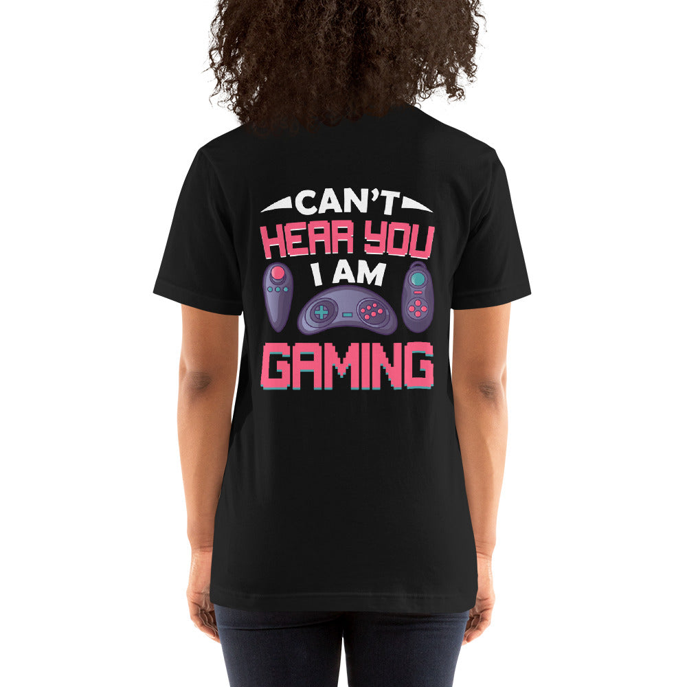 Can't Hear you, I am Gaming - Unisex t-shirt ( Back Print ) by DarkByteGear