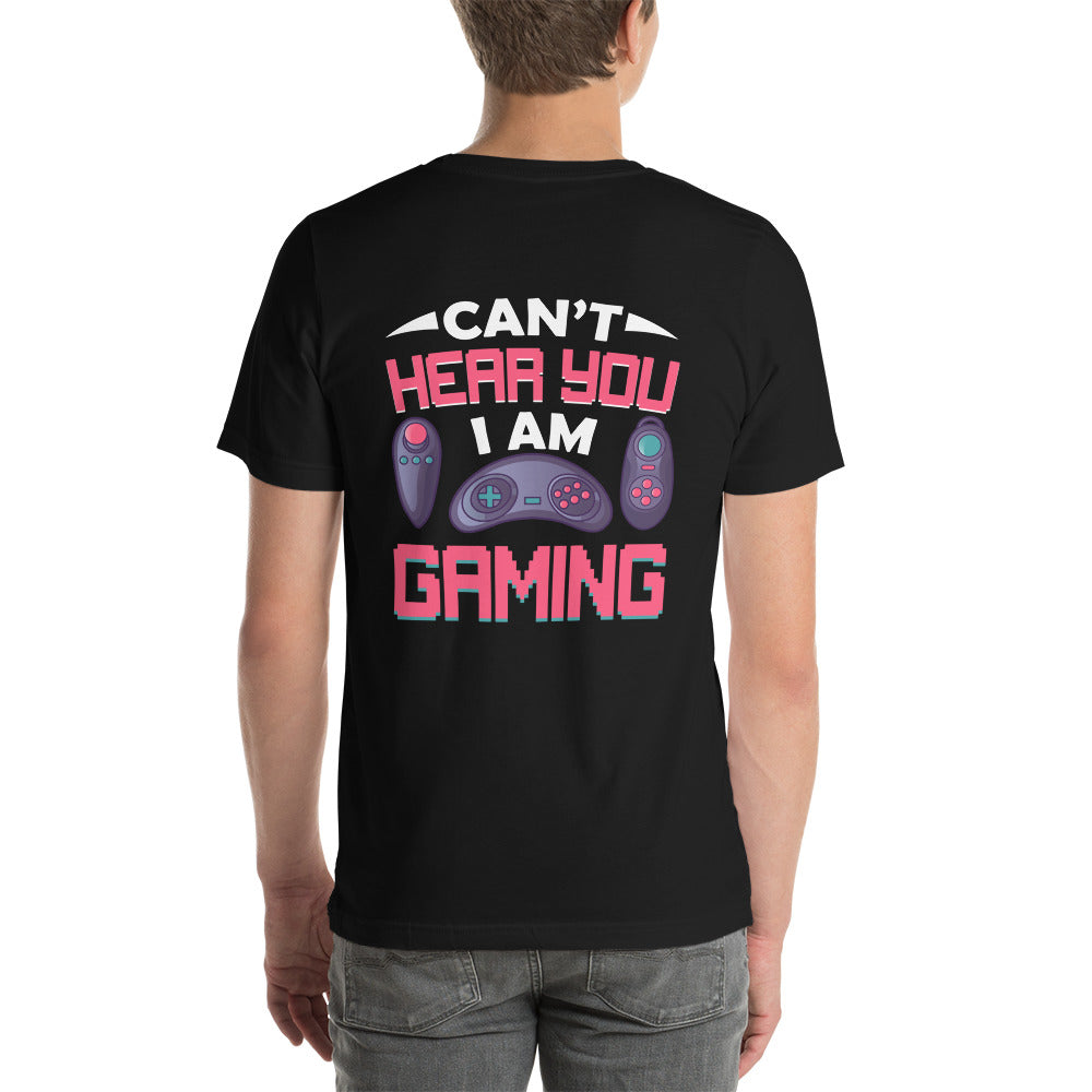 Can't Hear you, I am Gaming - Unisex t-shirt ( Back Print ) by DarkByteGear