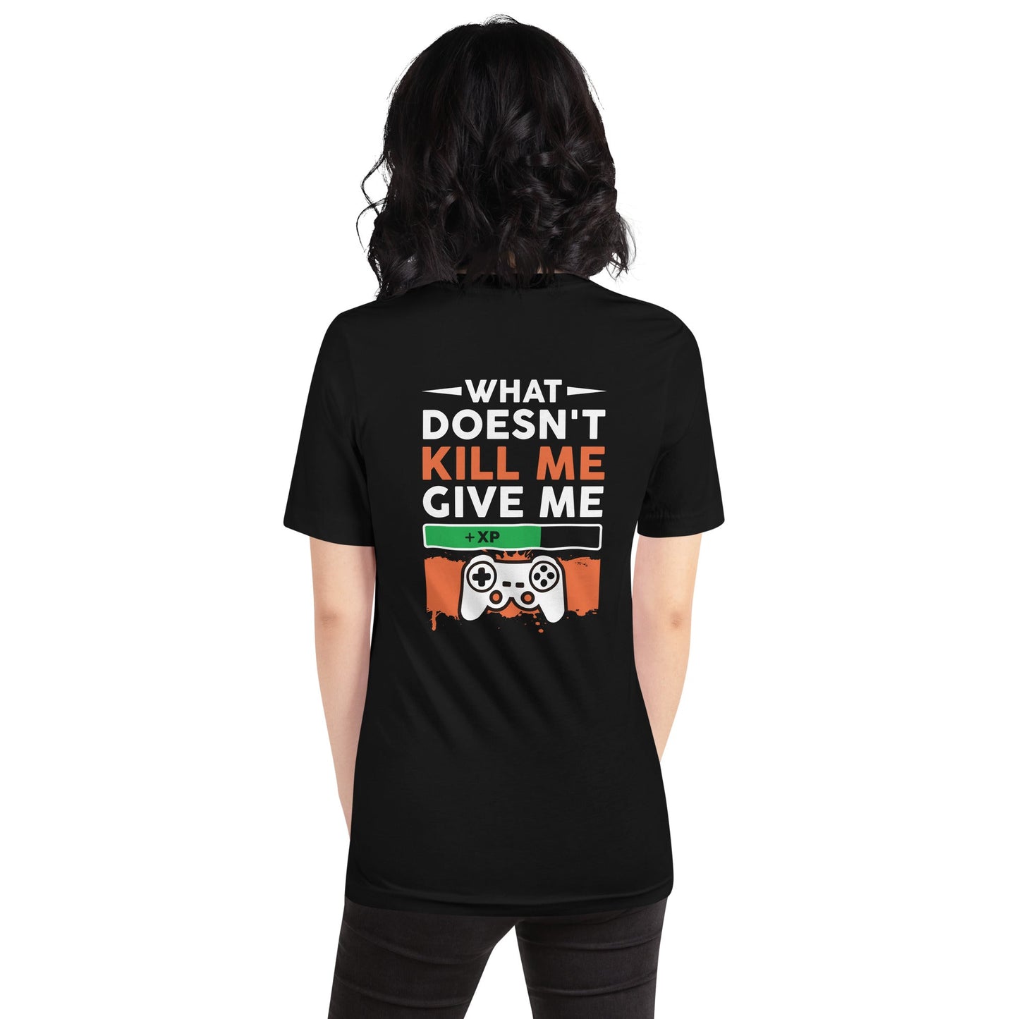 What doesn't Kill me, give me +xp - Unisex t-shirt ( Back Print ) by DarkByteGear