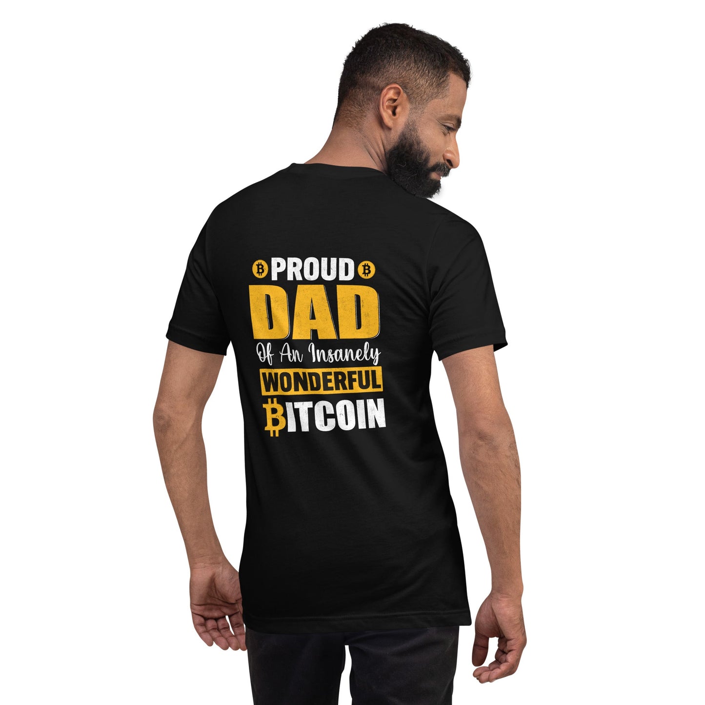 Proud Dad of an insanely wonderful bitcoin - Unisex t-shirt ( Back Print ) by DarkByteGear