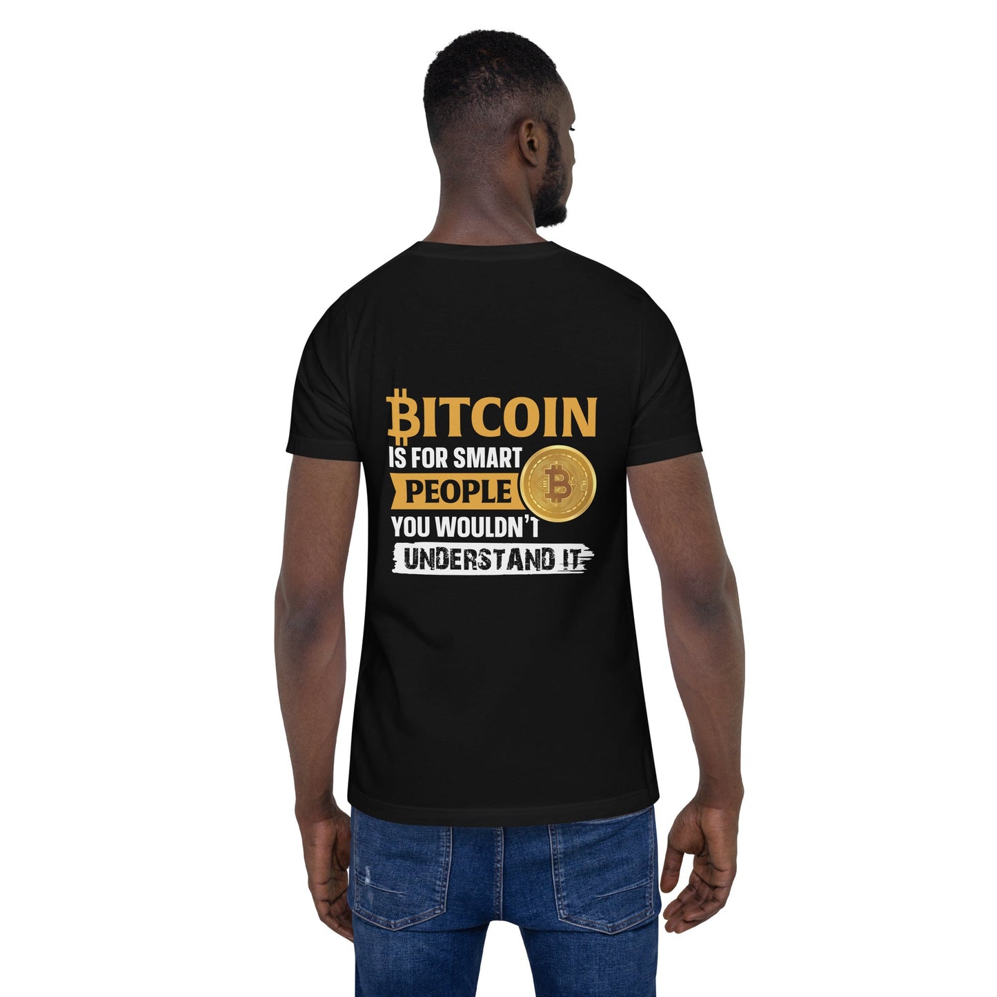 Bitcoin is for Smart People Unisex t-shirt ( Back Print ) by DarkByteGear