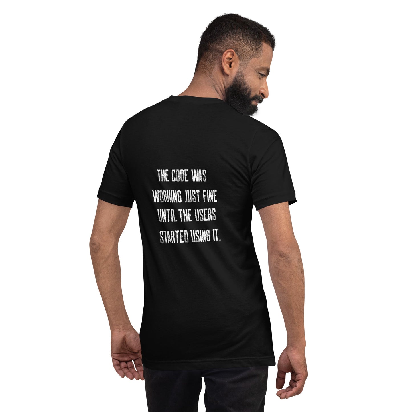 The code was working just fine until the users started using it V2 - Unisex t-shirt ( Back Print ) by DarkByteGear
