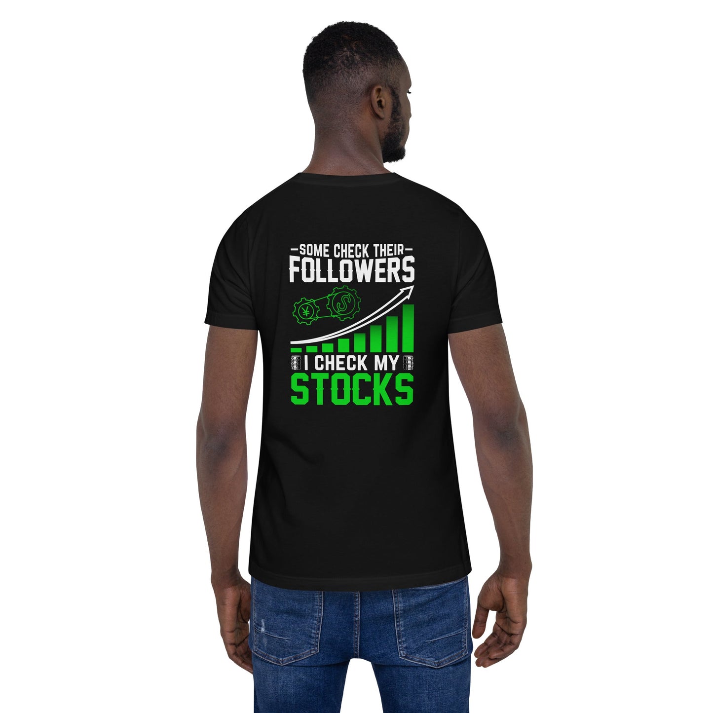 Some Check their followers; I Check my Stocks - Unisex t-shirt ( Back Print ) by DarkByteGear