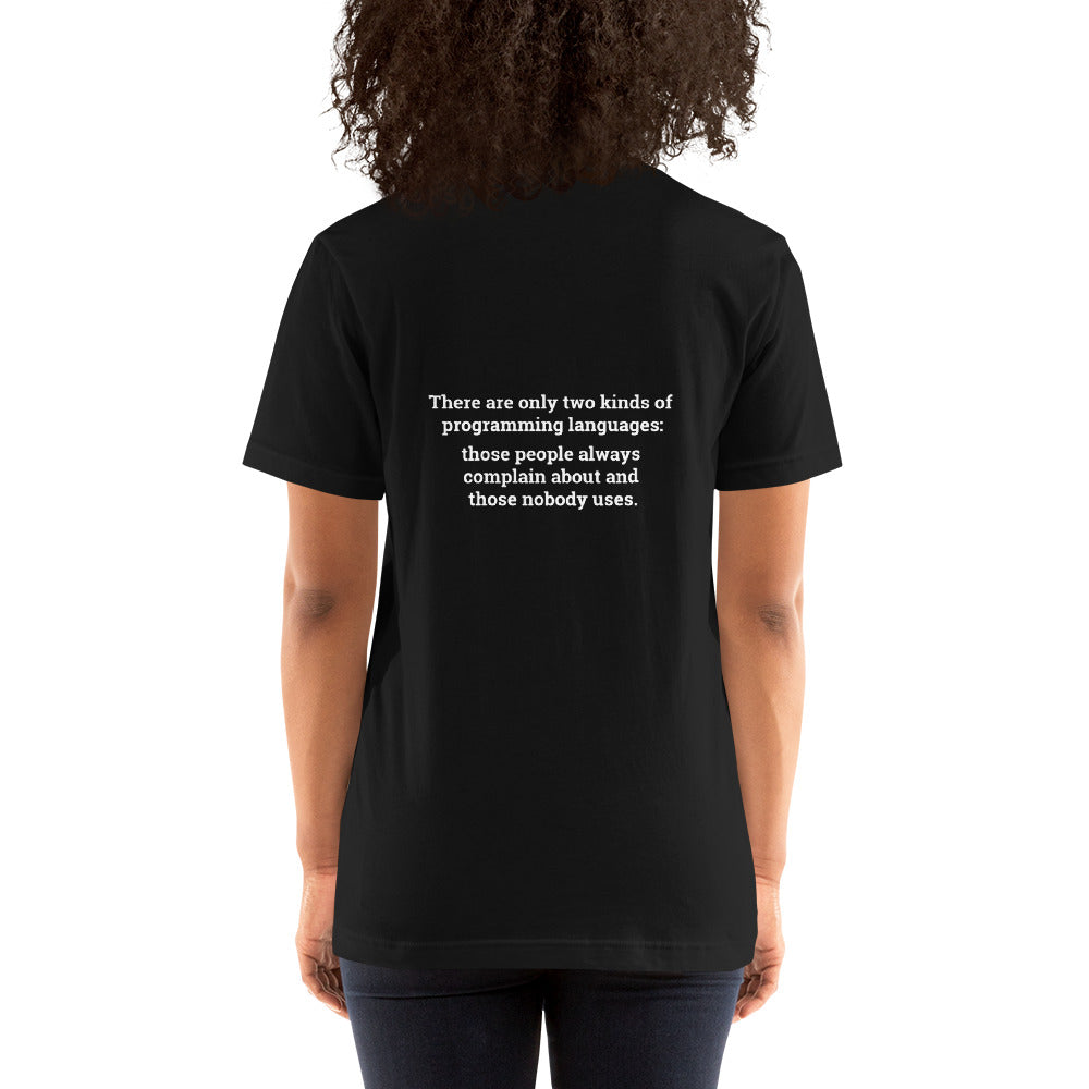 There are only two kinds of programming languages those people always complain about and those nobody uses - Unisex t-shirt ( Back Print ) by DarkByteGear