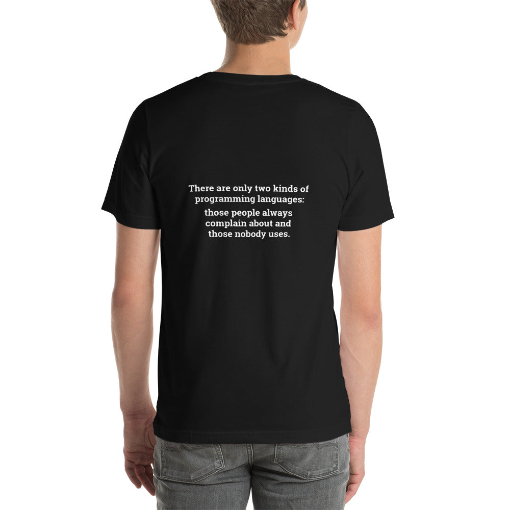 There are only two kinds of programming languages those people always complain about and those nobody uses - Unisex t-shirt ( Back Print ) by DarkByteGear