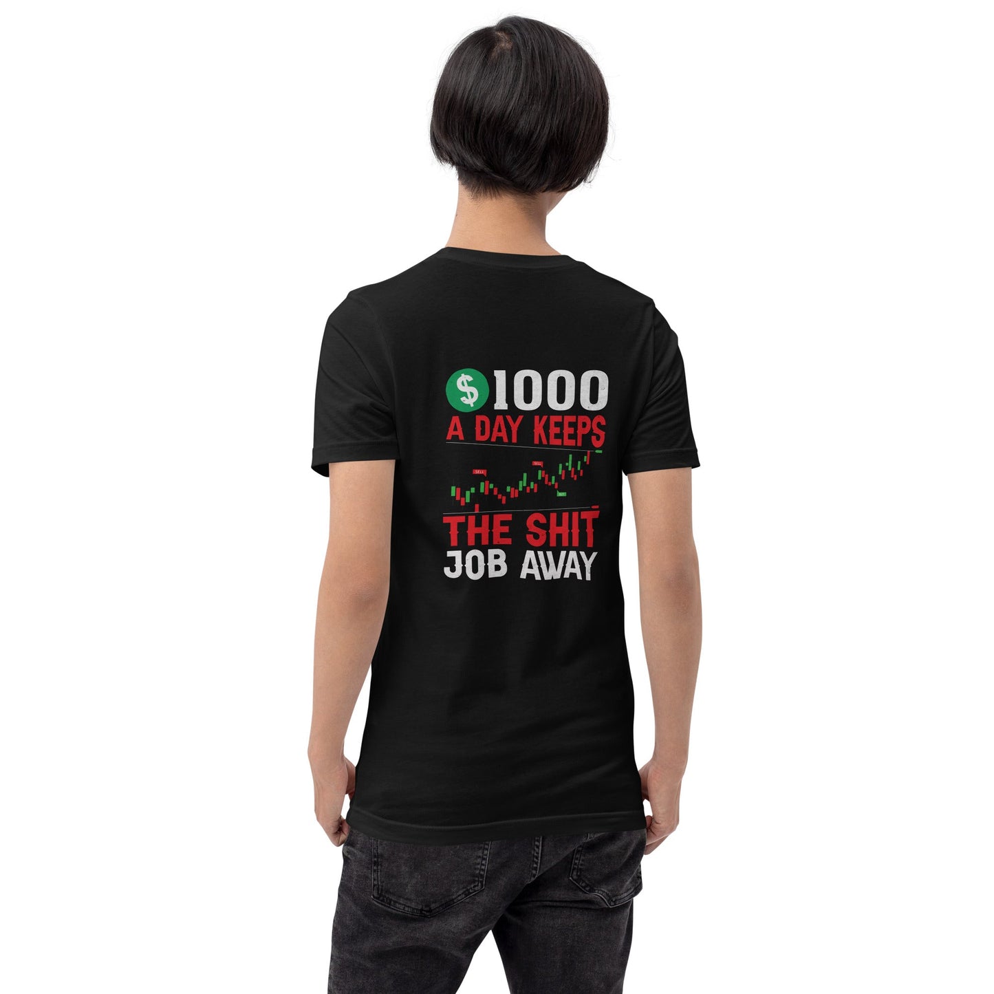 1000 A Day Keeps the Shit Job Away - Unisex t-shirt ( Back Print ) by DarkByteGear