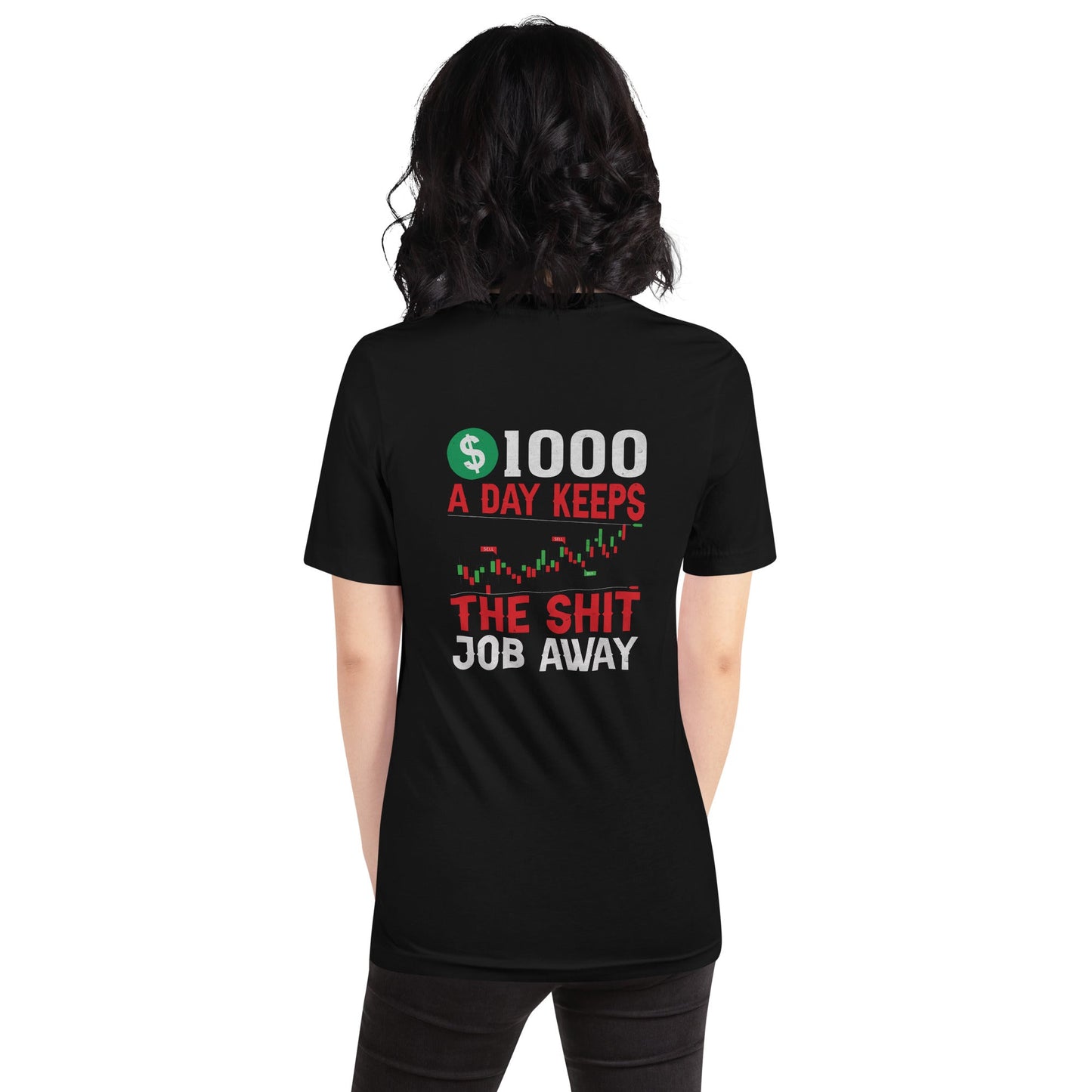1000 A Day Keeps the Shit Job Away - Unisex t-shirt ( Back Print ) by DarkByteGear