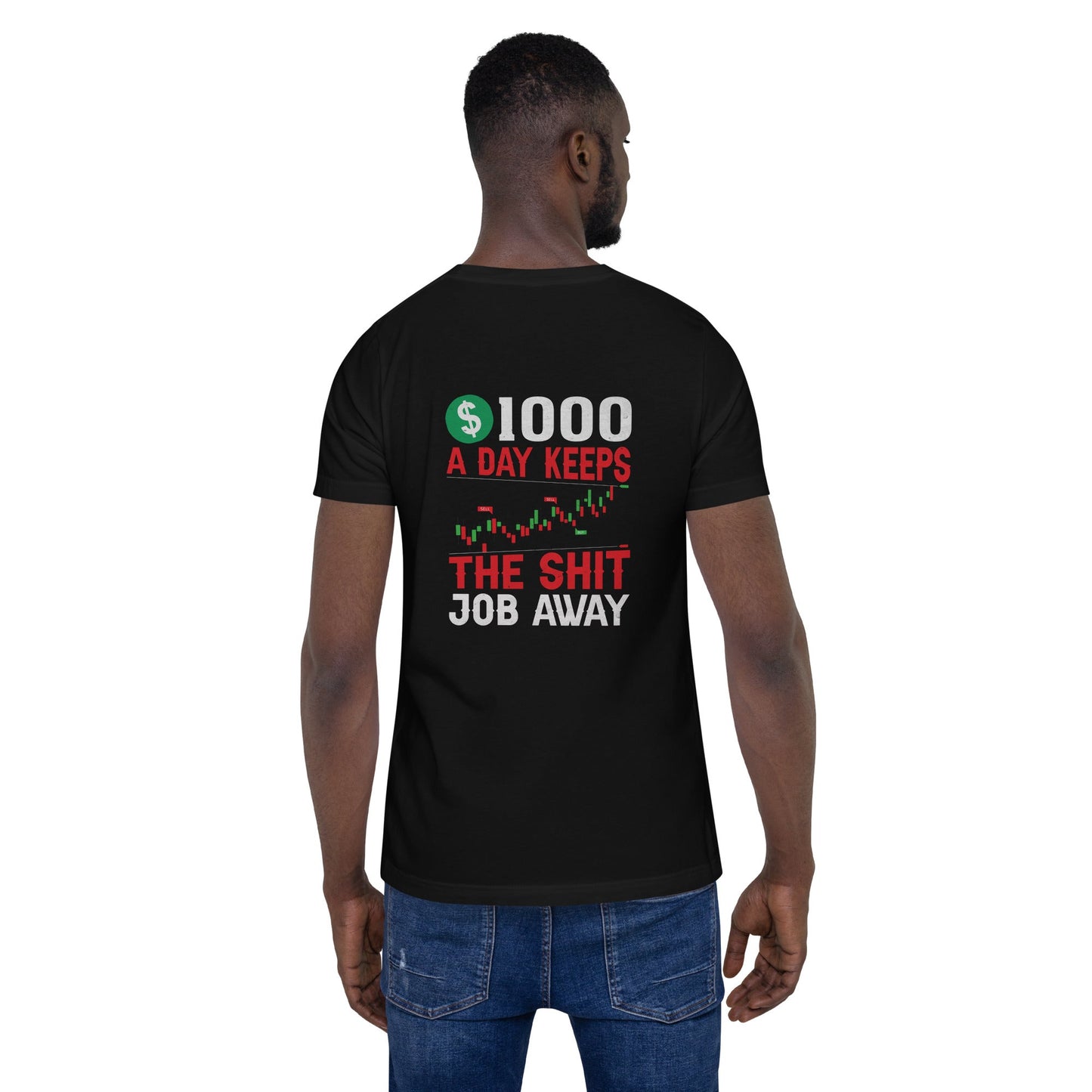1000 A Day Keeps the Shit Job Away - Unisex t-shirt ( Back Print ) by DarkByteGear