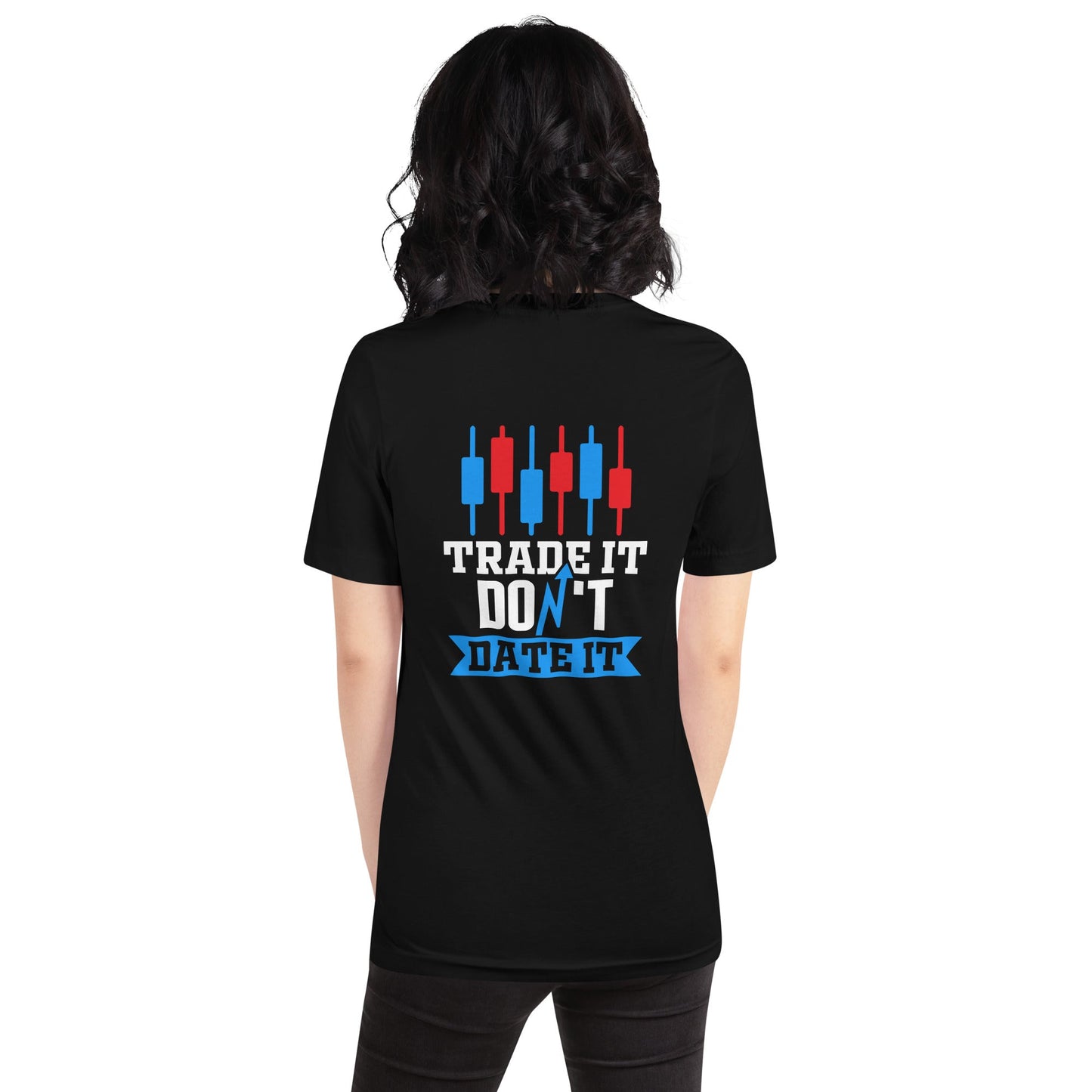 Trade it; Don't Date it - Unisex t-shirt ( Back Print ) by DarkByteGear