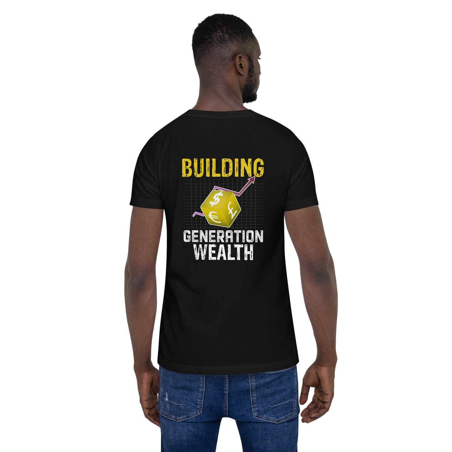 Building Generation Wealth - Unisex t-shirt ( Back Print ) by DarkByteGear