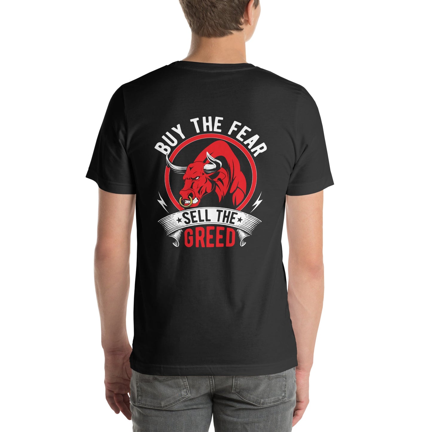 Buy the Fear; Sell the Greed - Unisex t-shirt ( Back Print ) by DarkByteGear