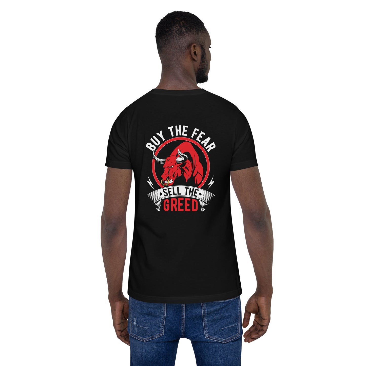 Buy the Fear; Sell the Greed - Unisex t-shirt ( Back Print ) by DarkByteGear