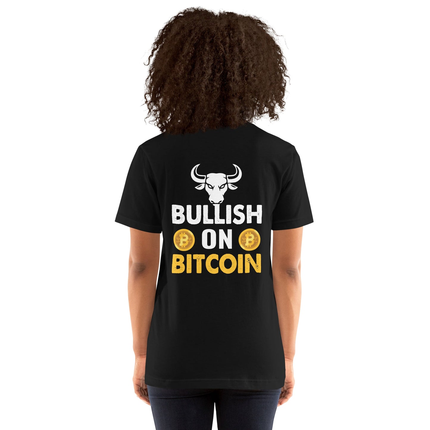 Bullish On Bitcoin - Unisex t-shirt ( Back Print ) by DarkByteGear