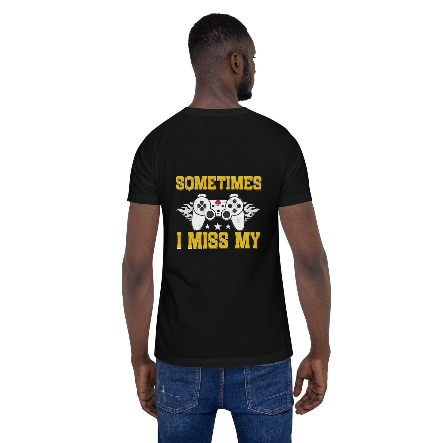Sometimes, I Miss My - Unisex t-shirt ( Back Print ) by DarkByteGear