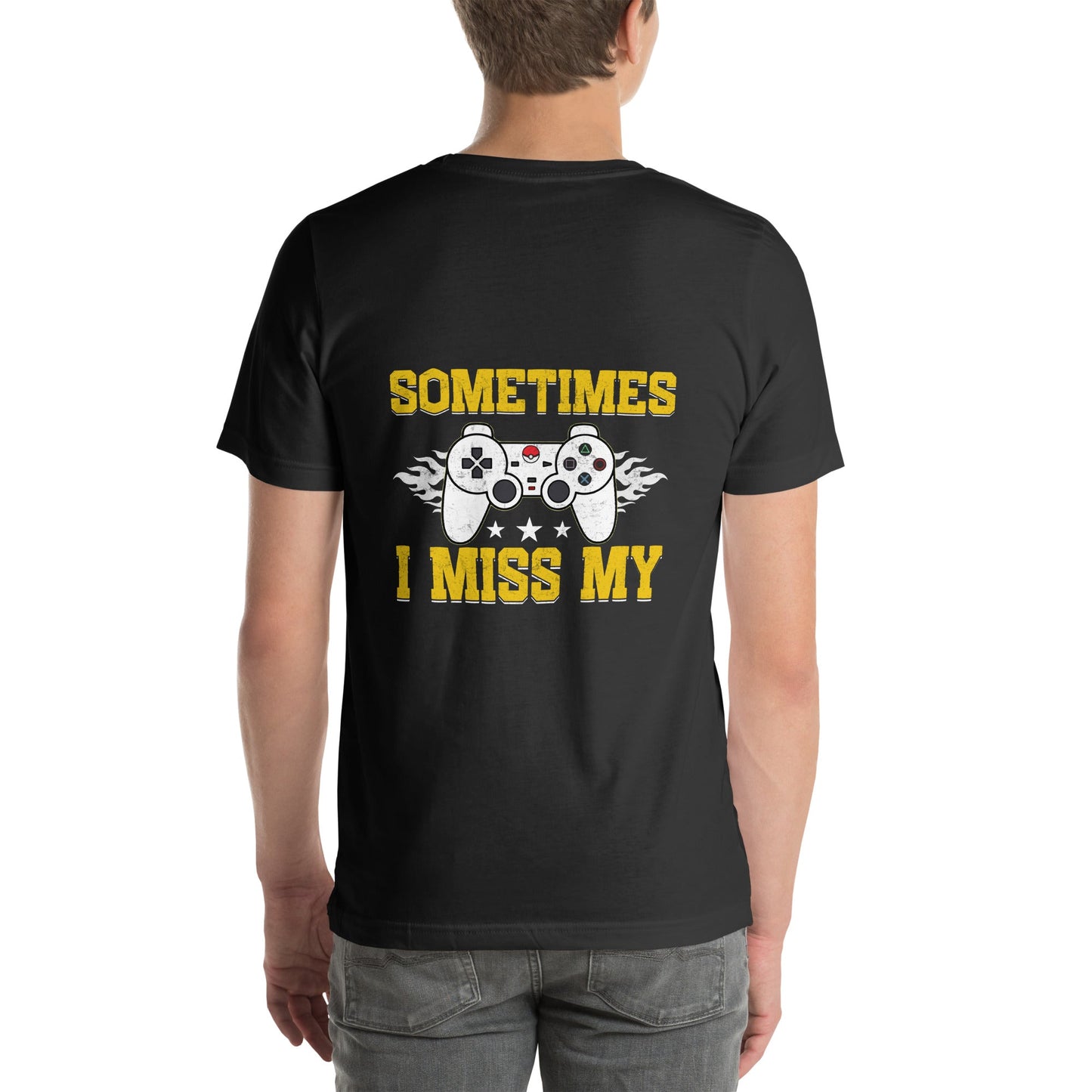 Sometimes, I Miss My - Unisex t-shirt ( Back Print ) by DarkByteGear