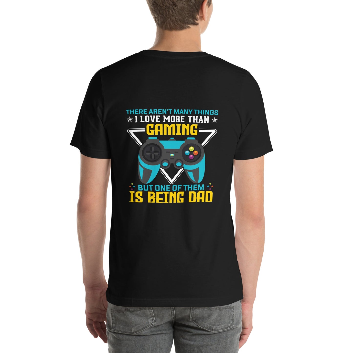 There aren't many things I Love more than Gaming ( rasel ) - Unisex t-shirt ( Back Print ) by DarkByteGear
