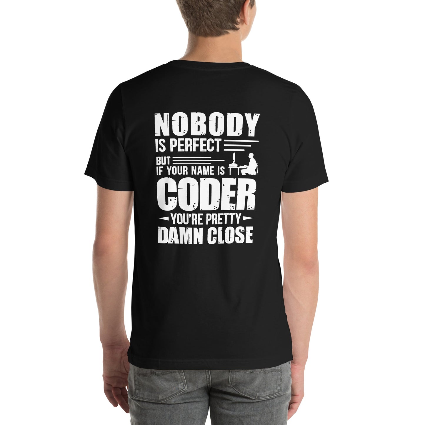 Coder Close to Perfect - Unisex t-shirt ( Back Print ) by DarkByteGear