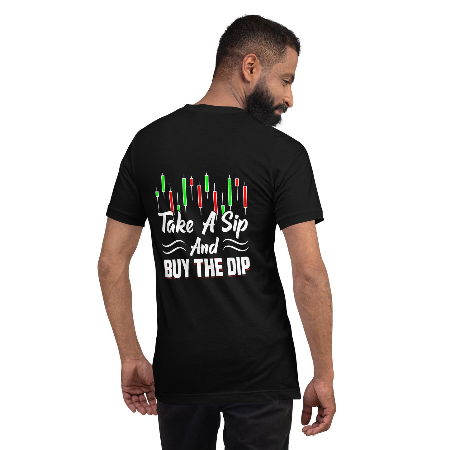 Take a Sip and Buy the Dip - Unisex t-shirt ( Back Print ) by DarkByteGear