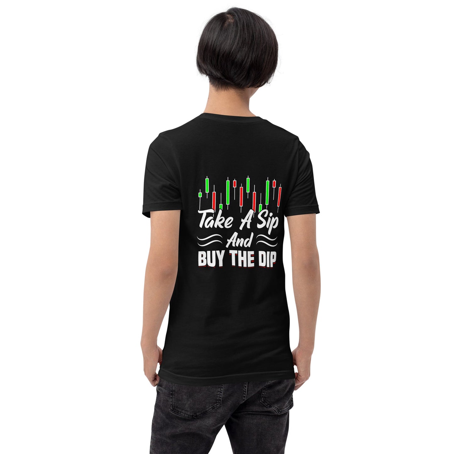 Take a Sip and Buy the Dip - Unisex t-shirt ( Back Print ) by DarkByteGear