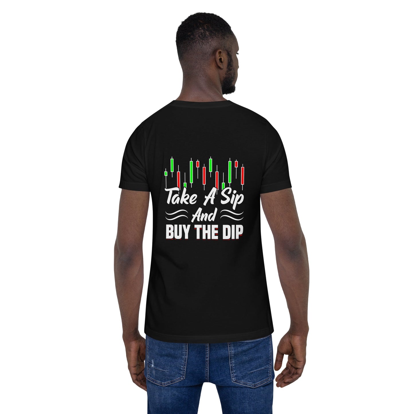 Take a Sip and Buy the Dip - Unisex t-shirt ( Back Print ) by DarkByteGear