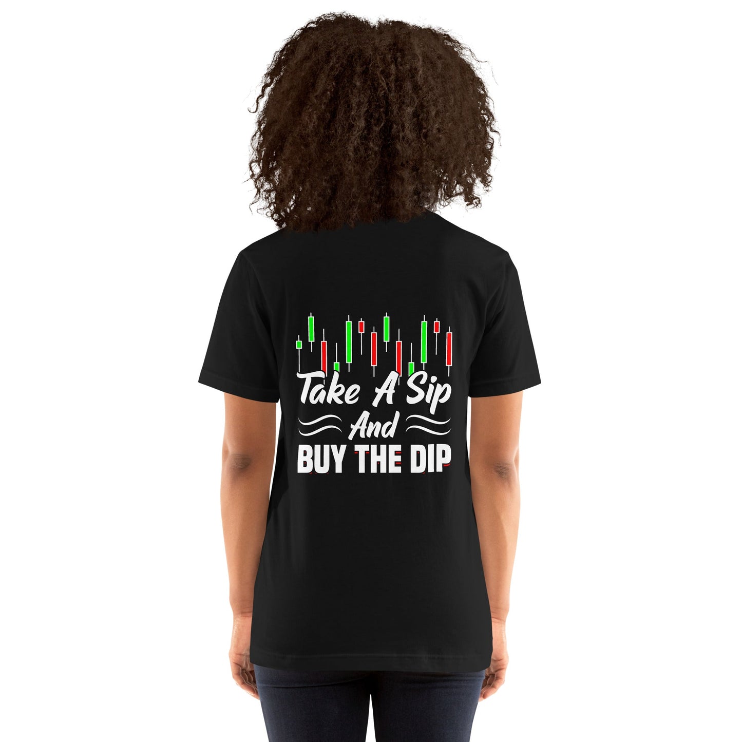 Take a Sip and Buy the Dip - Unisex t-shirt ( Back Print ) by DarkByteGear