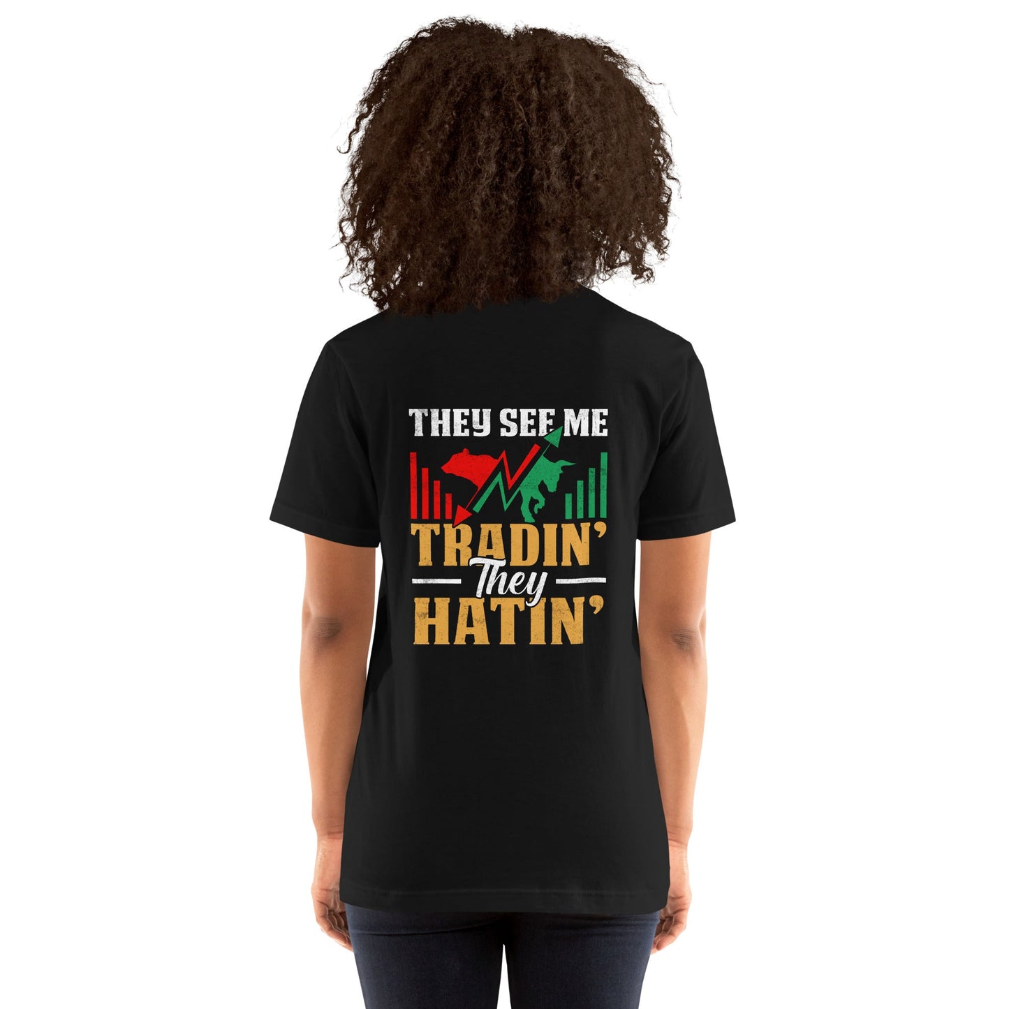 They See me Trading, they Hating - Unisex t-shirt by DarkByteGear