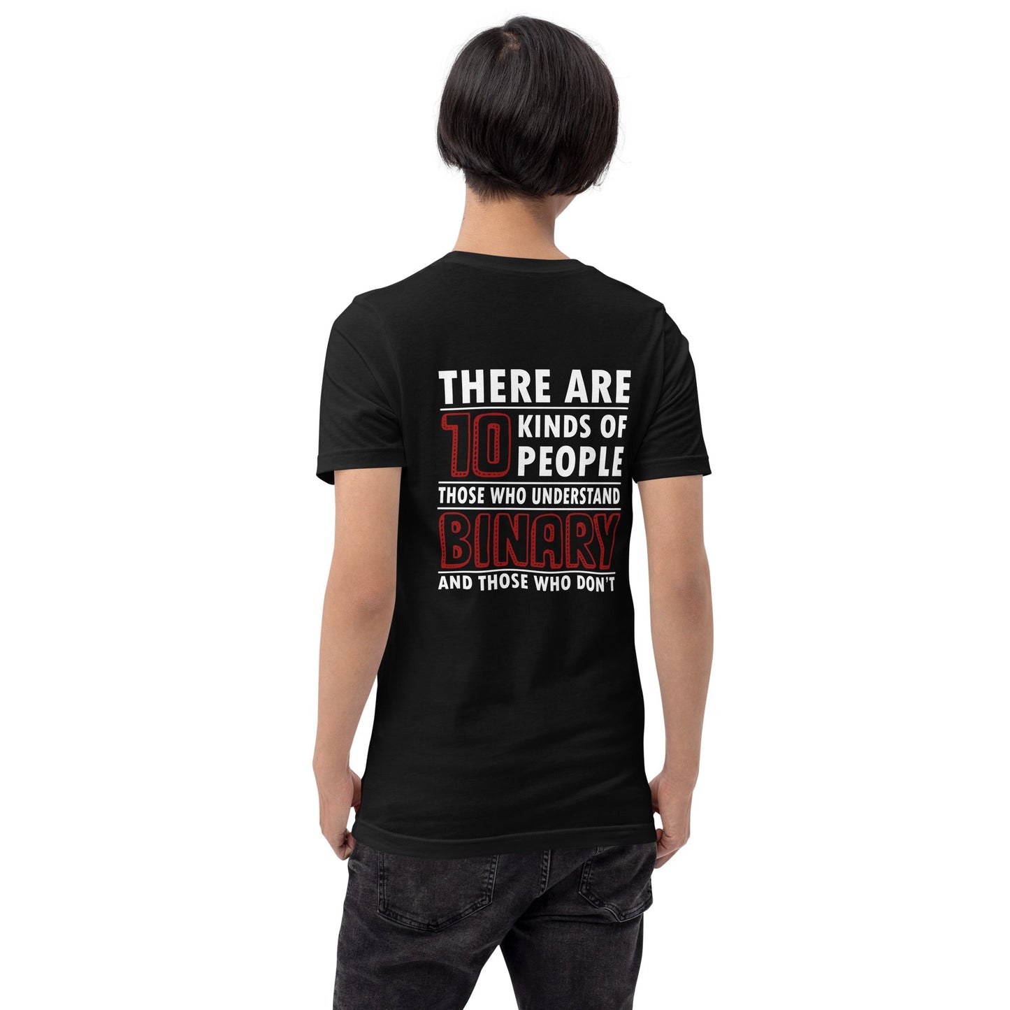 There are 10 kinds of People - Unisex t-shirt ( Back Print ) by DarkByteGear
