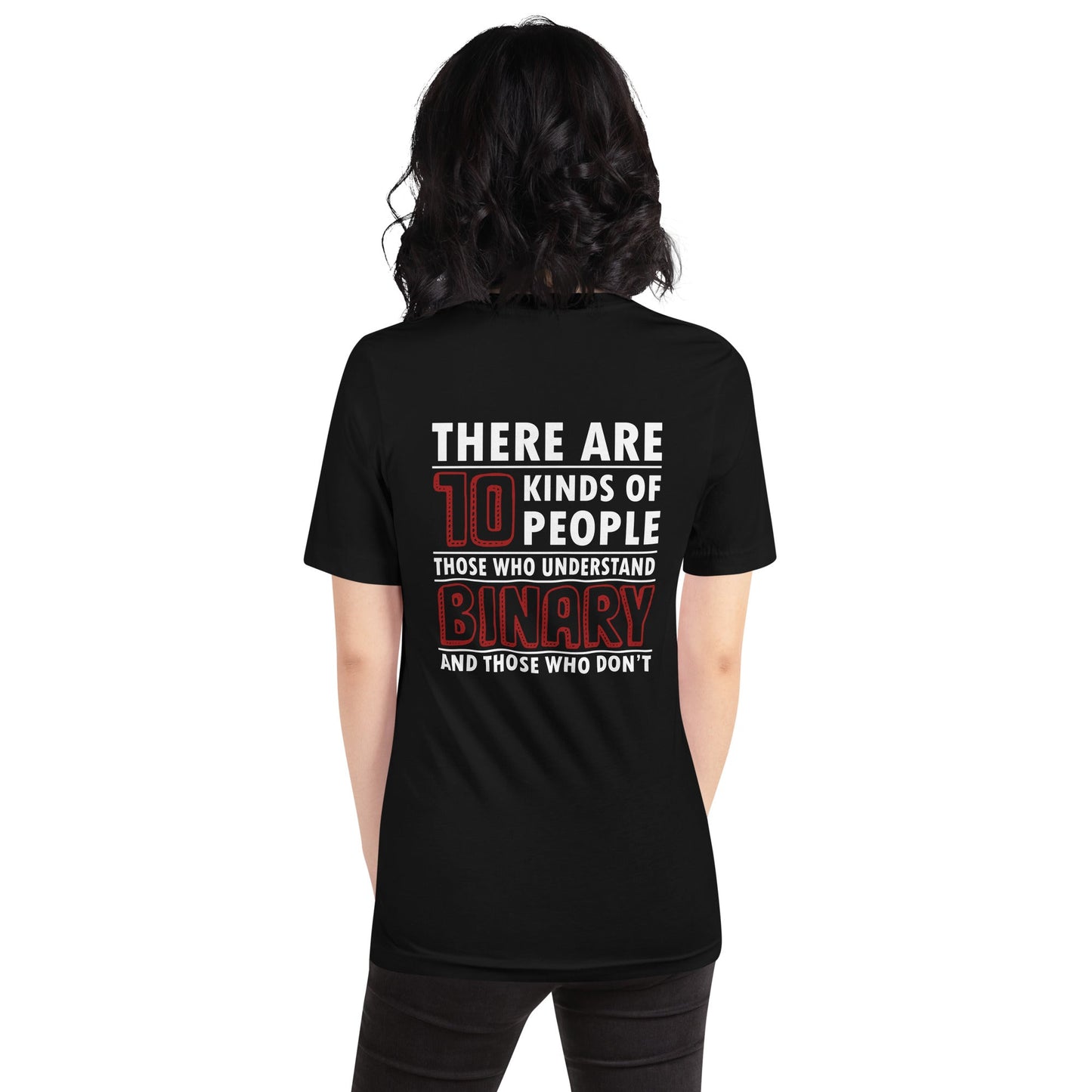 There are 10 kinds of People - Unisex t-shirt ( Back Print ) by DarkByteGear