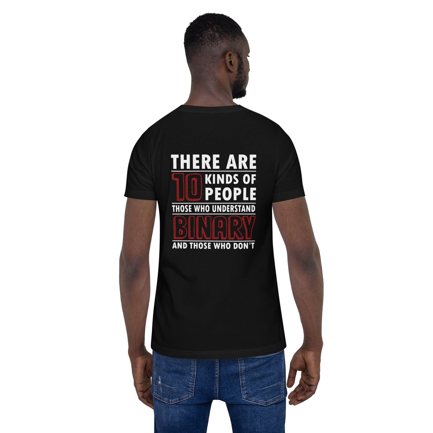 There are 10 kinds of People - Unisex t-shirt ( Back Print ) by DarkByteGear
