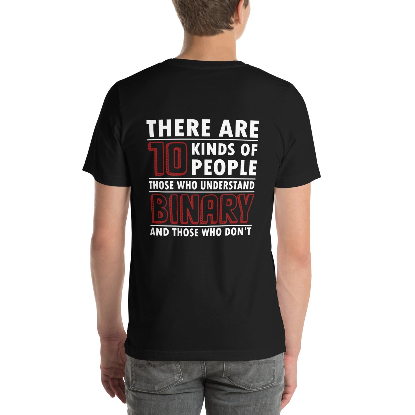 There are 10 kinds of People - Unisex t-shirt ( Back Print ) by DarkByteGear