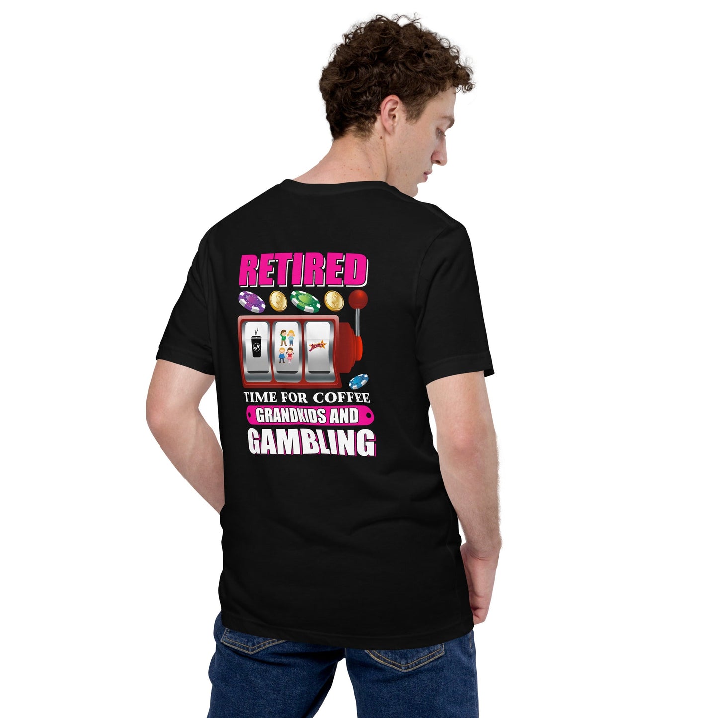 Retired: Time for Coffee, Grandkids and Gambling - Unisex t-shirt ( Back Print ) by DarkByteGear