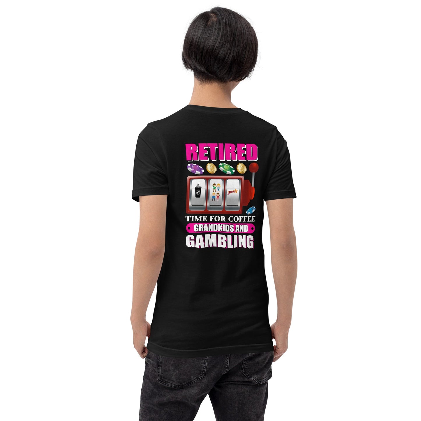 Retired: Time for Coffee, Grandkids and Gambling - Unisex t-shirt ( Back Print ) by DarkByteGear