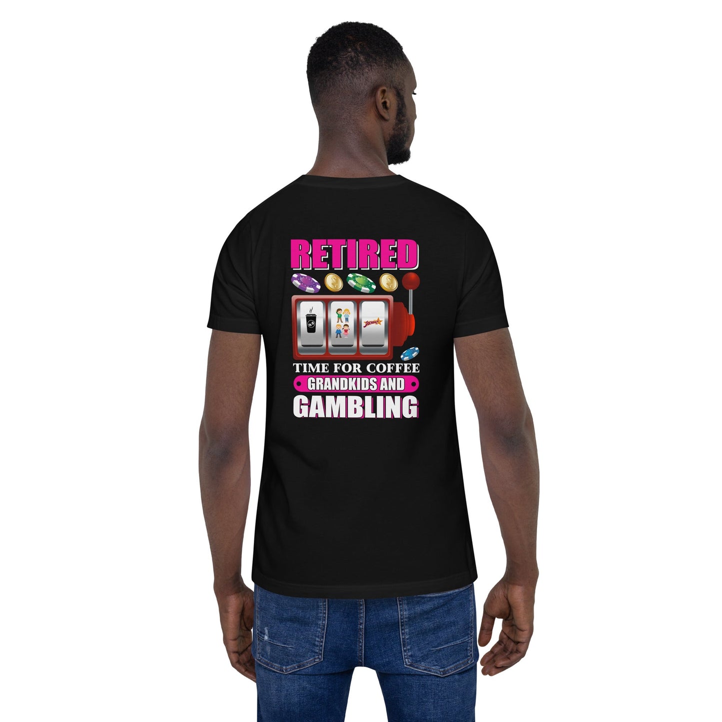 Retired: Time for Coffee, Grandkids and Gambling - Unisex t-shirt ( Back Print ) by DarkByteGear