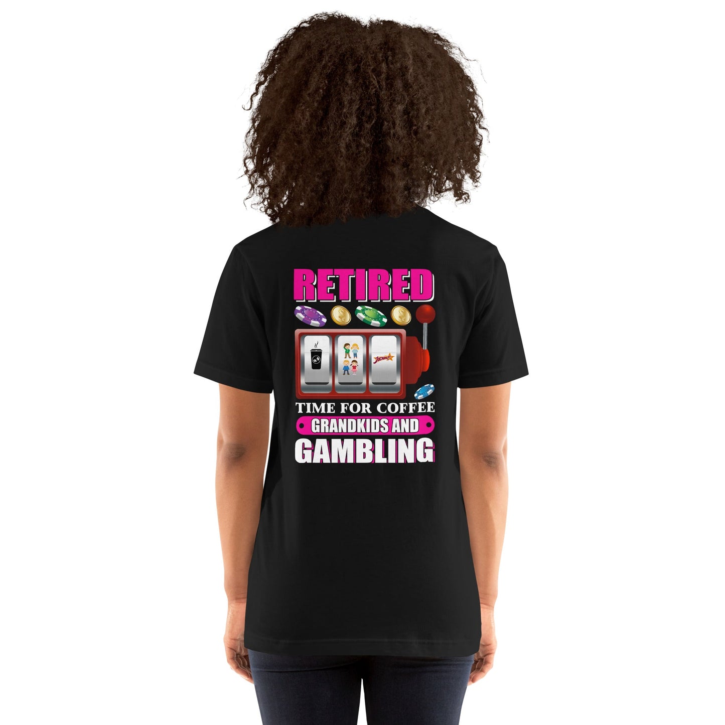 Retired: Time for Coffee, Grandkids and Gambling - Unisex t-shirt ( Back Print ) by DarkByteGear