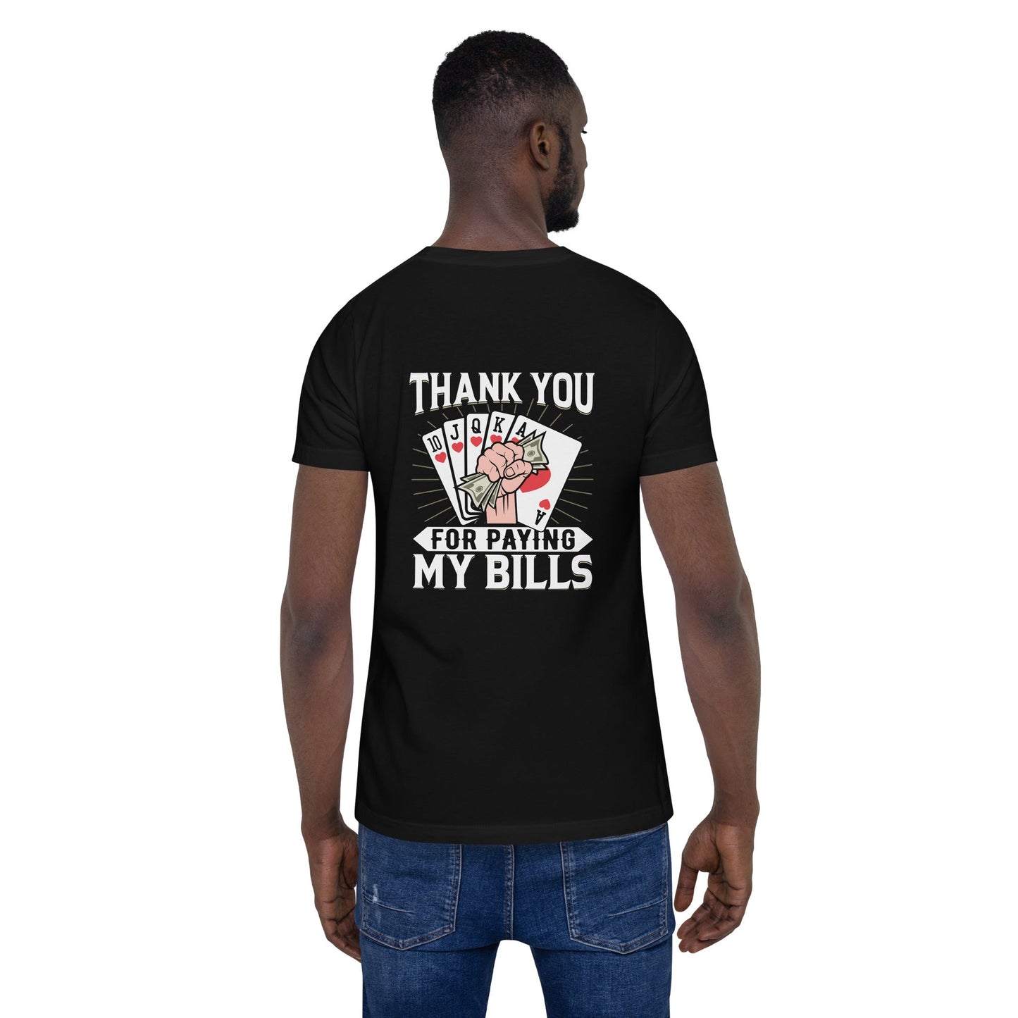 Thank you for Paying my bills - Unisex t-shirt ( Back Print ) by DarkByteGear