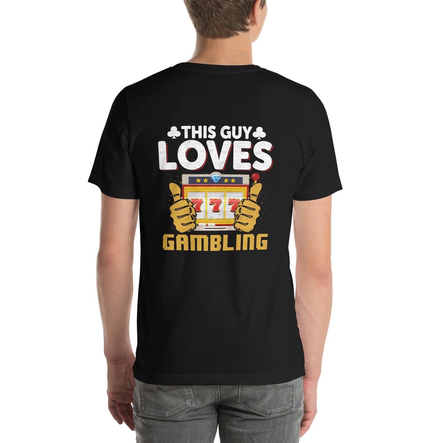 This Guy Loves Gambling - Unisex t-shirt ( Back Print ) by DarkByteGear