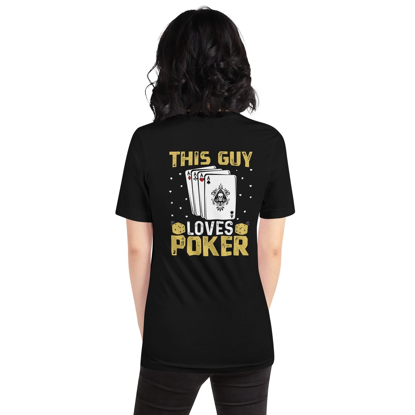 This Guy Loves Poker - Unisex t-shirt ( Back Print ) by DarkByteGear
