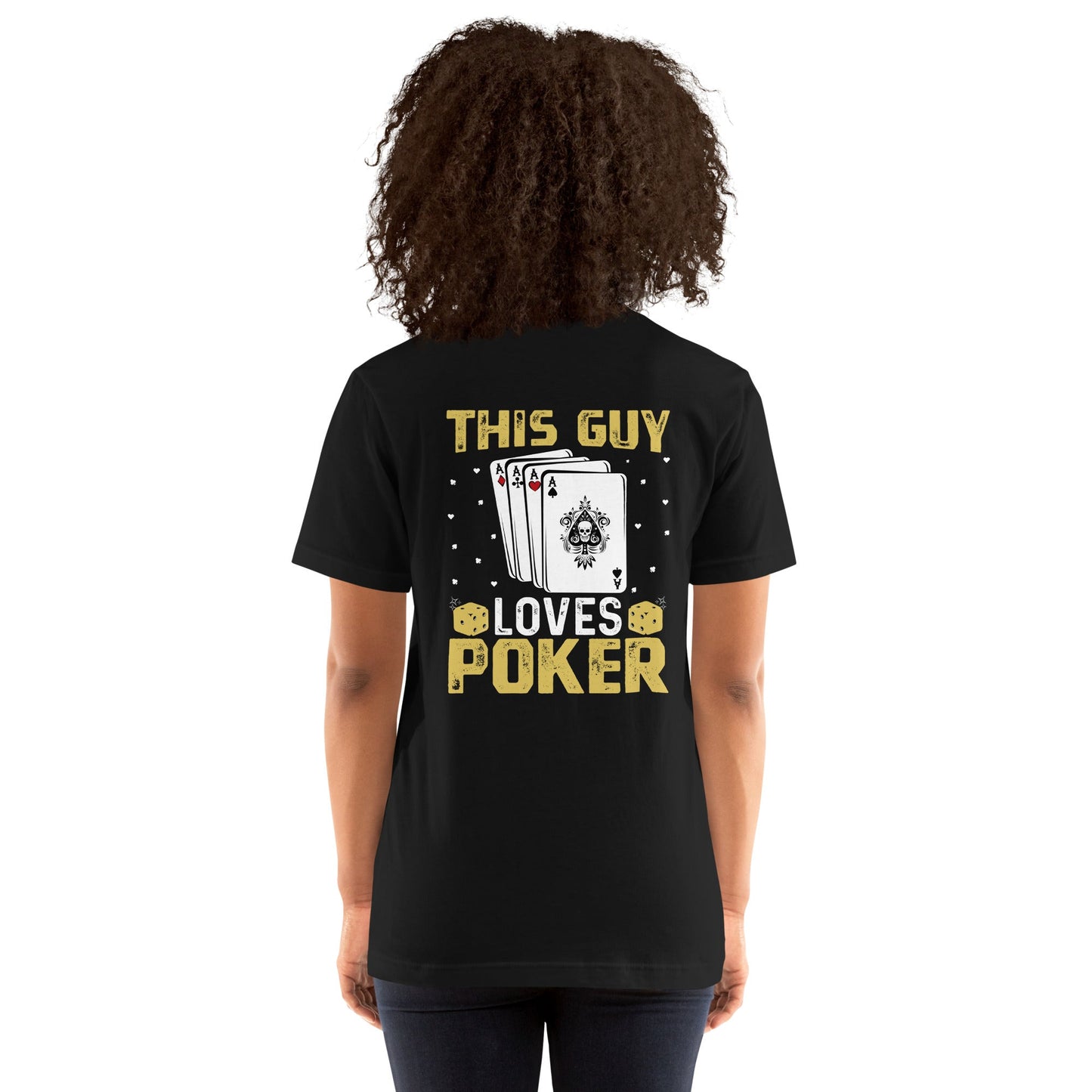 This Guy Loves Poker - Unisex t-shirt ( Back Print ) by DarkByteGear